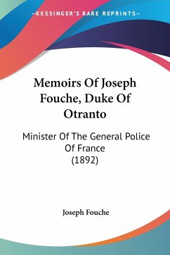 Memoirs Of Joseph Fouche, Duke Of Otranto - Fouche, Joseph