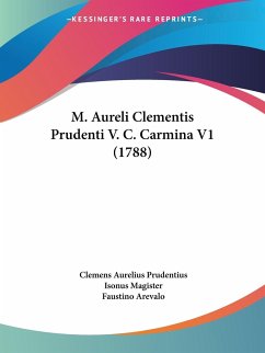 M. Aureli Clementis Prudenti V. C. Carmina V1 (1788) - Prudentius, Clemens Aurelius; Magister, Isonus; Arevalo, Faustino