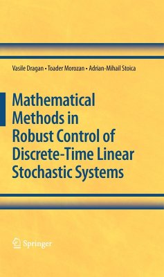 Mathematical Methods in Robust Control of Discrete-Time Linear Stochastic Systems - Dragan, Vasile;Morozan, Toader;Stoica, Adrian-Mihail