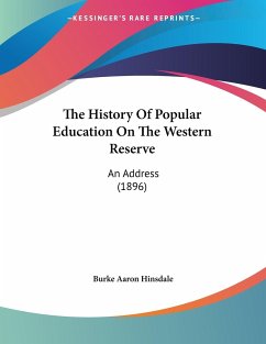 The History Of Popular Education On The Western Reserve - Hinsdale, Burke Aaron