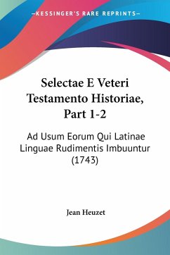 Selectae E Veteri Testamento Historiae, Part 1-2