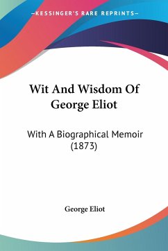 Wit And Wisdom Of George Eliot - Eliot, George