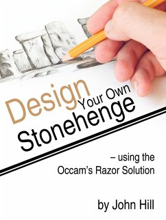 Design Your Own Stonehenge Using the OCCAM's Razor Solution - Hill, John