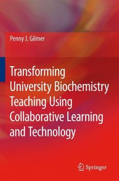Transforming University Biochemistry Teaching Using Collaborative Learning and Technology - Gilmer, Penny J.