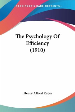 The Psychology Of Efficiency (1910) - Ruger, Henry Alford