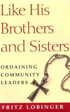 Like His Brothers & Sisters: Ordaining Community Leaders - Lobinger, Fritz