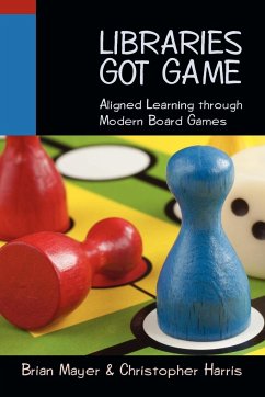 Libraries Got Game - Harris, Christopher; Mayer, Brian