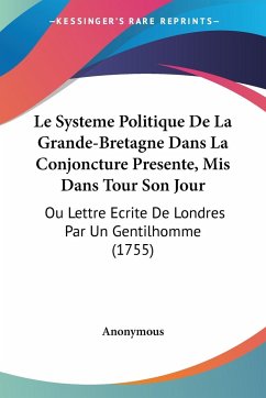 Le Systeme Politique De La Grande-Bretagne Dans La Conjoncture Presente, Mis Dans Tour Son Jour - Anonymous