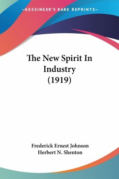 The New Spirit In Industry (1919) - Johnson, Frederick Ernest
