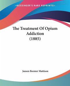 The Treatment Of Opium Addiction (1885) - Mattison, Jansen Beemer