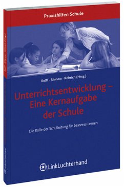 Unterrichtsentwicklung - Eine Kernaufgabe der Schule - Die Rolle der Schulleitung für besseres Lernen - Rolff, Hans-Günther; Rhinow, Elisabeth; Röhrich, Theresa