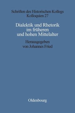 Dialektik und Rhetorik im frühen und hohen Mittelalter - Fried, Johannes (Hrsg.)