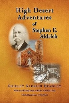 High Desert Adventures of Stephen E. Aldrich - Bradley, Shirley Aldrich