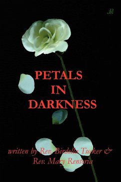 Petals in Darkness - Birdella a. Tucker &. Mary Renteria, A.; Birdella a. Tucker &. Mary Renteria