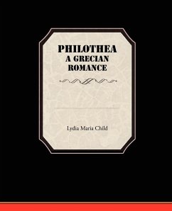Philothea a Grecian Romance - Child, Lydia Maria