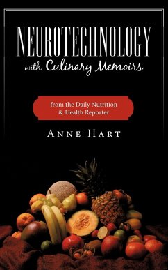 Neurotechnology with Culinary Memoirs from the Daily Nutrition & Health Reporter - Anne Hart