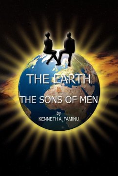 The Earth and the Sons of Men - Faminu, Kenneth A.