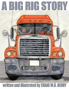 A Big Rig Story - Henry, Craig W. O.