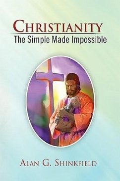 Christianity - The Simple Made Impossible
