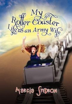 My Roller Coaster Life as an Army Wife - Stedron, Marcia