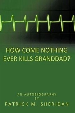 How Come Nothing Ever Kills Granddad? - Sheridan, Patrick M.