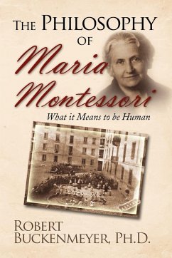 The Philosophy of Maria Montessori - Buckenmeyer, Robert Ph. D.