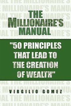 The Millionaire's Manual ''50 Principles that Lead to the Creation of Wealth''