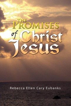 The Promises of Christ Jesus - Eubanks, Rebecca Ellen Cary