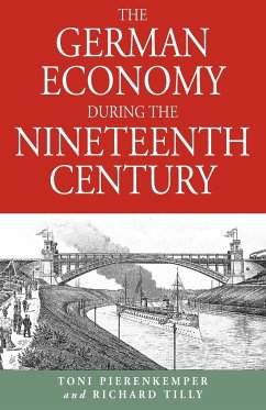 The German Economy During the Nineteenth Century - Pierenkemper, Toni; Tilly, Richard