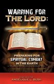 Warring for the Lord: Preparing for Spiritual Combat in the Earth
