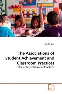 The Associations of Student Achievement and Classroom Practices - Clay, Tausha