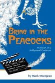 Bring in the Peacocks, or Memoirs of a Hollywood Producer