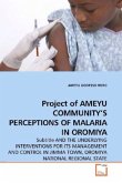 Project of AMEYU COMMUNITY S PERCEPTIONS OF MALARIA IN OROMIYA