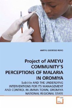 Project of AMEYU COMMUNITY S PERCEPTIONS OF MALARIA IN OROMIYA - Roro, Ameyu G.