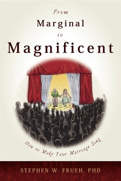 From Marginal to Magnificent: How to Make Your Marriage Sing - Frueh, Stephen