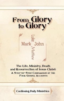 From Glory To Glory, The Life, Ministy, Death, And Resurrection Of Jesus Christ