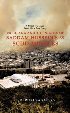 Fred, Ana and the Nights of Saddam Hussein's 39 Scud Missiles - Zagalsky, Federico