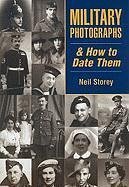 Military Photographs & How to Date Them - Storey, Neil R.