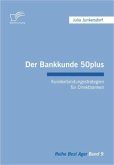 Der Bankkunde 50plus: Kundenbindungsstrategien für Direktbanken