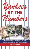 Yankees by the Numbers: A Complete Team History of the Bronx Bombers by Uniform Number