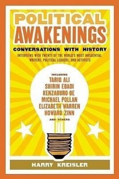 Political Awakenings: Conversations with History: Interviews with Twenty of the World's Most Influential Writers, Thinkers, and Activists - Kreisler, Harry