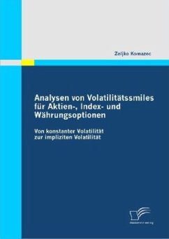 Analysen von Volatilitätssmiles für Aktien-, Index- und Währungsoptionen - Komazec, Zeljko