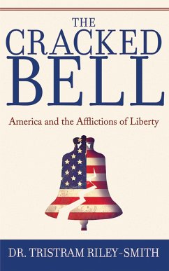 The Cracked Bell: America and the Afflictions of Liberty - Riley-Smith, Tristram