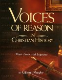 Voices of Reason in Christian History: The Great Apologists: Their Lives and Legacies