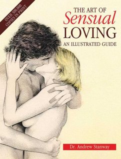 The Art of Sensual Loving: An Illustrated Guide - Stanway, Andrew