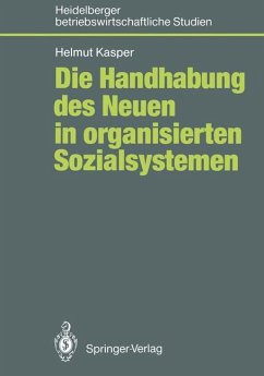 Die Handhabung des Neuen in organisierten Sozialsystemen - Kasper, Helmut