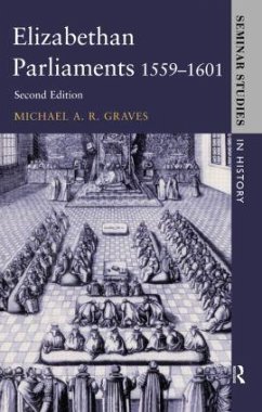 Elizabethan Parliaments 1559-1601 - Graves, Michael A.R.; Lockyer, Roger (Royal Holloway, UK)