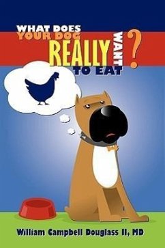 What Does Your Dog Really Want to Eat? - Douglass, William Campbell