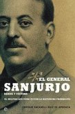 El general Sanjurjo, héroe y víctima : el militar que pudo evitar la dictadura franquista