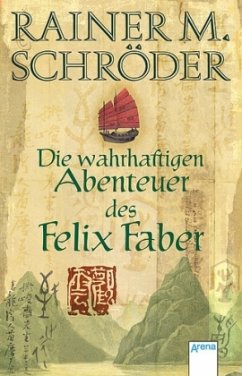 Die wahrhaftigen Abenteuer des Felix Faber - Schröder, Rainer M.